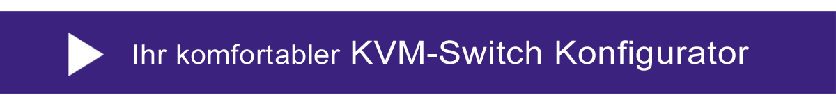 Nutzen Sie unseren KVM-Switch Konfigurator